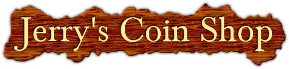 Jerry's Coin Shop - Silver and Gold bullion coins and bars bought and sold!